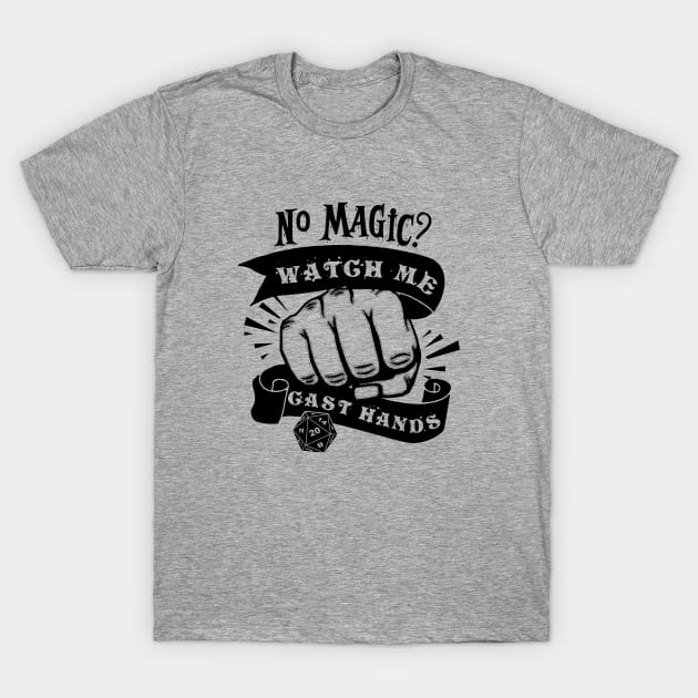 No Magic? Watch me cast hands! DnD T-Shirt by Perpetual Brunch